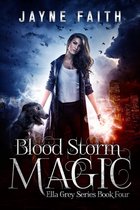 Ella Grey Series 4 - Blood Storm Magic