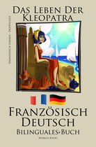 Französisch Lernen - Bilinguales Buch (Deutsch - Französisch) Das Leben der Kleopatra