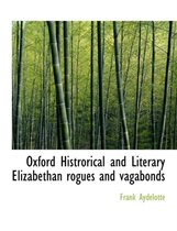 Oxford Histrorical and Literary Elizabethan Rogues and Vagabonds