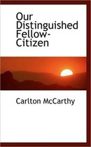 Our Distinguished Fellow-Citizen