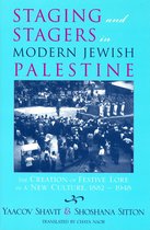 Raphael Patai Series in Jewish Folklore and Anthropology - Staging and Stagers in Modern Jewish Palestine