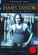 James Taylor: Long Ago and Far Away - His Life and Music