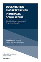 Advances in Research on Teaching 31 - Decentering the Researcher in Intimate Scholarship