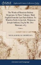 The Works of Monsieur Boileau Despreaux. In Three Volumes. Made English From the Last Paris Edition. To Which is Prefix'd, his Life, Written to Joseph Addison, Esq; by Mr. Des-Maizeaux. of 3; Volume 2