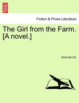 The Girl from the Farm. [A Novel.]