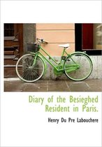 Diary of the Besieghed Resident in Paris.