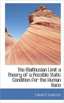 The Malthusian Limit a Theory of a Possible Static Condition for the Human Race