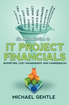 An Introduction to It Project Financials - Budgeting, Cost Management and Chargebacks.