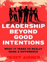 Leadership Beyond Good Intentions