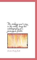 The Working-Man's Way in the World; Being the Autobiography of a Journeyman Printer