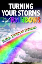 Turning Your Storms into Rainbows
