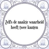 Tegeltje met Spreuk (Tegeltjeswijsheid): Zelfs de naakte waarheid heeft twee kanten + Kado verpakking & Plakhanger