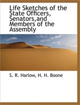 Life Sketches of the State Officers, Senators, and Members of the Assembly