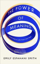 Boekomslag: De titel 'The Power of Meaning' is in witte letters op een blauwe lus. 'Crafting a life that matters' staat in kleinere letters onder de lus. 'Emily Esfahani Smith' staat onderaan.