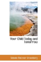 Your Child Today and Tomorrow