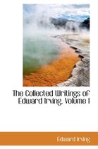 The Collected Writings of Edward Irving, Volume I