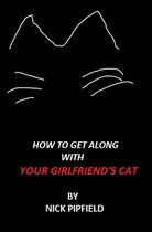 How to Get Along with Your Girlfriend's Cat