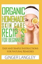 Organic Homemade Skin Care Recipes for Beginners: