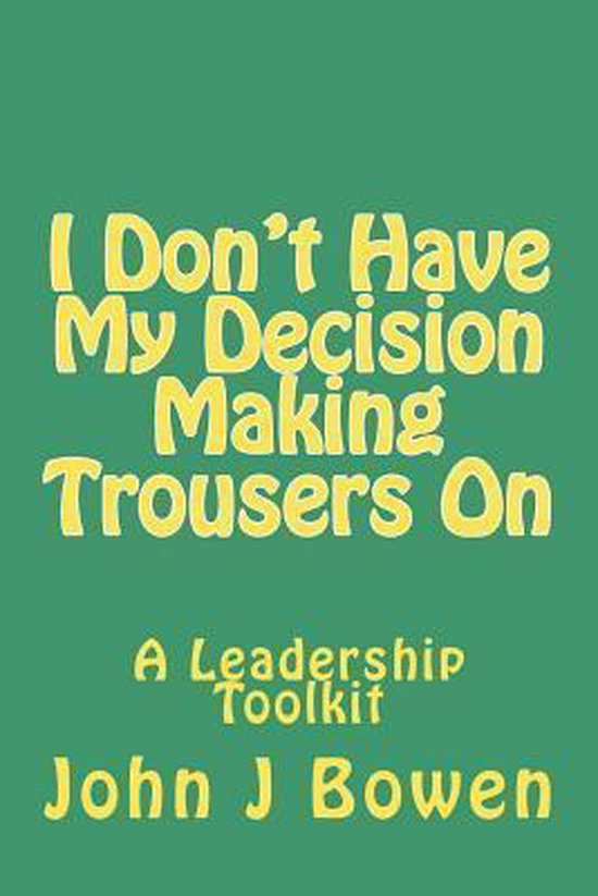 I Don'T Have My Decision Making Trousers On - cover