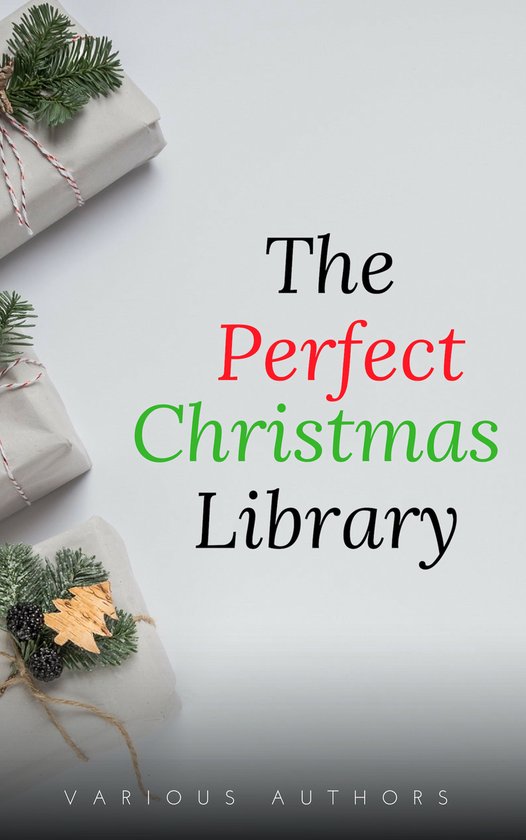 Omslag van The Perfect Christmas Library: A Christmas Carol, The Cricket on the Hearth, A Christmas Sermon, Twelfth Night...and Many More (200 Stories)
