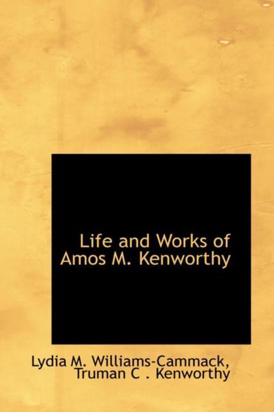 Life and Works of Amos M. Kenworthy - cover