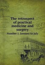 The retrospect of practical medicine and surgery Number 1. January to july