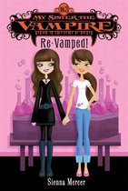 My Sister the Vampire 3 - My Sister the Vampire #3: Re-Vamped!