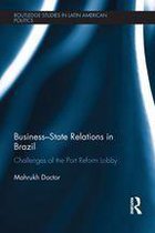 Routledge Studies in Latin American Politics - Business-State Relations in Brazil