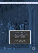 The New Middle Ages - Queenship in Medieval France, 1300-1500