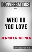 Who Do You Love: A Novel by Jennifer Weiner Conversation Starters