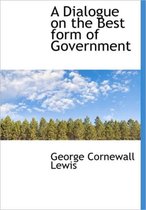 A Dialogue on the Best Form of Government