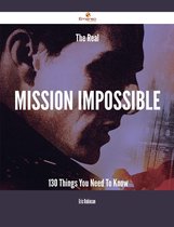 The Real Mission Impossible - 130 Things You Need To Know