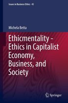 Issues in Business Ethics 45 - Ethicmentality - Ethics in Capitalist Economy, Business, and Society