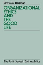 The ^ARuffin Series in Business Ethics - Organizational Ethics and the Good Life