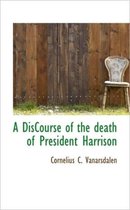 A Discourse of the Death of President Harrison