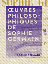 OEuvres philosophiques de Sophie Germain