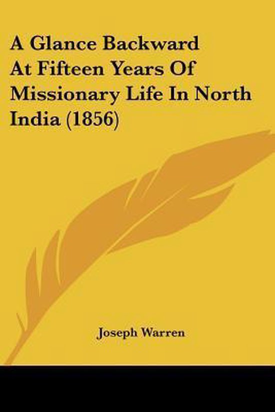 A Glance Backward At Fifteen Years Of Missionary Life In North India (1856)