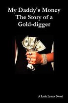 My Daddy's Money - The Story of a Gold-digger