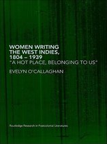 Routledge Research in Postcolonial Literatures - Women Writing the West Indies, 1804-1939