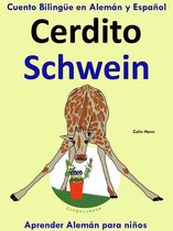 Aprender Alemán para niños 2 - Cuento Bilingüe en Español y Alemán: Cerdito - Schwein - Colección Aprender Alemán