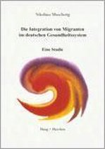 Die Integration von Migranten im deutschen Gesundheitssystem