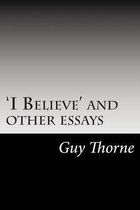 'i Believe' and Other Essays