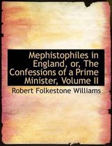 Mephistophiles in England, Or, the Confessions of a Prime Minister, Volume II