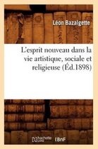 Philosophie- L'Esprit Nouveau Dans La Vie Artistique, Sociale Et Religieuse (�d.1898)