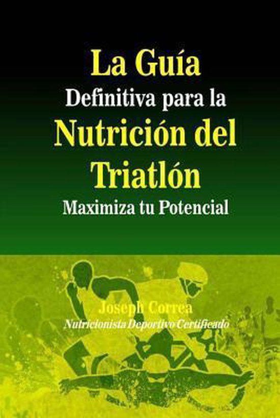 La Guia Definitiva para la Nutricion del Triatlon: Maximiza  ... - cover