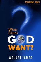 Perspectives: Book 1 - What Does God Want?