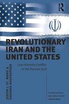 US Foreign Policy and Conflict in the Islamic World - Revolutionary Iran and the United States