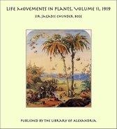 Life Movements in Plants, Volume II, 1919