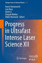 Springer Series in Chemical Physics 112 - Progress in Ultrafast Intense Laser Science XII