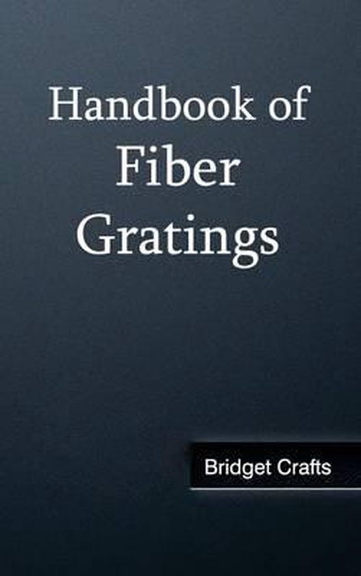 Handbook of Fiber Gratings